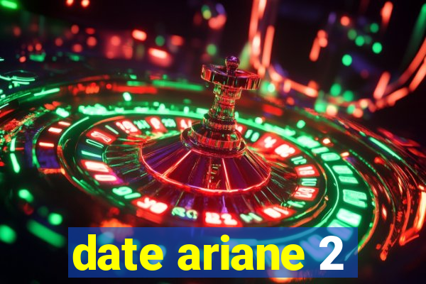 date ariane 2